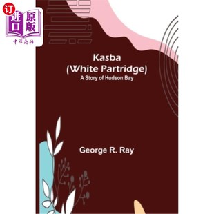 白鹧鸪 故事 Hudson Bay Partridge Story 哈德逊湾 海外直订Kasba Kasba White