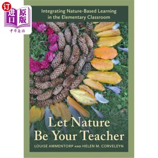 Learning Nature Integrating 海外直订Let 让自然成为你 Your Elementary 老师：将自然 Teacher the Based