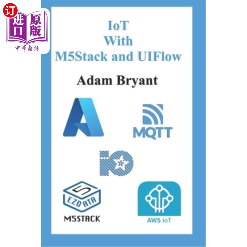 海外直订IoT With M5Stack and UIFlow: Volume 1 物联网与M5Stack和UIFlow:卷1