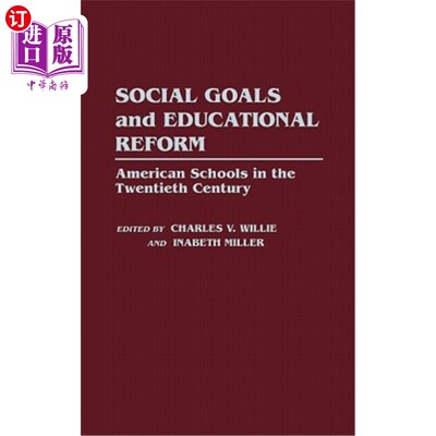 海外直订Social Goals and Educational Reform: American Schools in the Twentieth Century 社会目标与教育改革:20世纪的