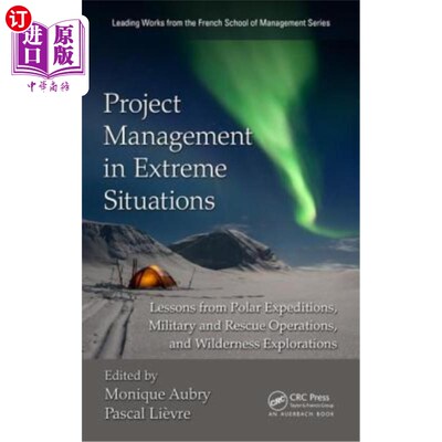 海外直订Project Management in Extreme Situations: Lessons from Polar Expeditions, Milita 极端情况下的项目管理:来自