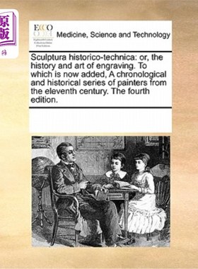 海外直订医药图书Sculptura Historico-Technica: Or, the History and Art of Engraving. to Which Is  雕刻的历史和技术: