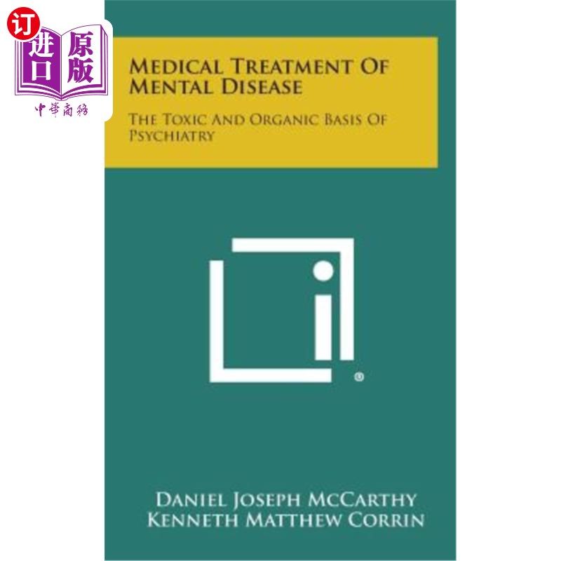 海外直订Medical Treatment of Mental Disease: The Toxic and Organic Basis of Psychiatry 精神疾病的医学治疗：精神病学