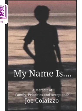 海外直订My Name Is....: A Memoir of Family, Priorities and Acceptance 我的名字是....:一本关于家庭、优先事项和接受的