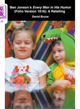 海外直订Ben Jonson's Every Man in His Humor (Folio Version 1616): A Retelling 本·琼森的《幽默中的每个人》(对开版161