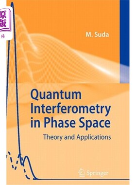 海外直订Quantum Interferometry in Phase Space: Theory and Applications 相空间量子干涉测量理论与应用