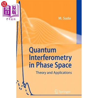 海外直订Quantum Interferometry in Phase Space: Theory and Applications 相空间量子干涉测量理论与应用