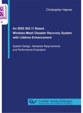 海外直订An IEEE 802.11 Based Wireless Mesh Disaster Recovery System with Lifetime Enhanc 基于IEEE 802