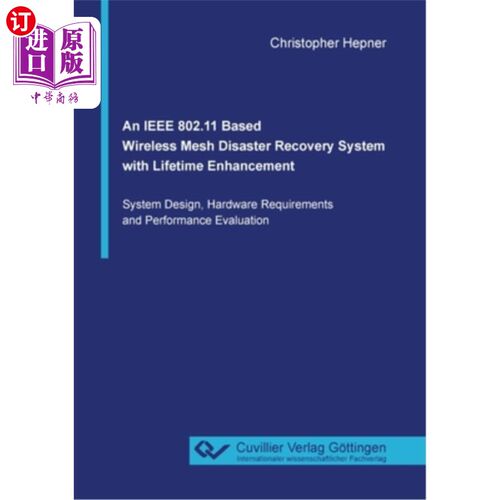海外直订An IEEE 802.11 Based Wireless Mesh Disaster Recovery System with Lifetime Enhanc 基于IEEE 802