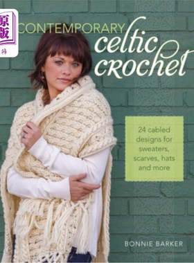 海外直订Contemporary Celtic Crochet: 24 Cabled Designs for Sweaters, Scarves, Hats and M 当代凯尔特钩针：毛衣、围巾