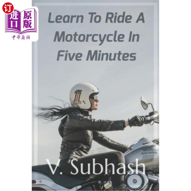 海外直订Learn To Ride A Motorcycle In Five Minutes: A 'how to ride a motorbike' tutorial