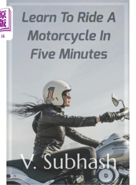 海外直订Learn To Ride A Motorcycle In Five Minutes: A 'how to ride a motorbike' tutorial