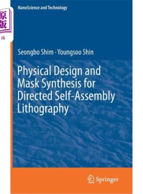 海外直订Physical Design and Mask Synthesis for Directed Self-Assembly Lithography 定向自组装光刻的物理设计与掩模合