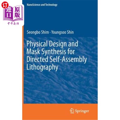 海外直订Physical Design and Mask Synthesis for Directed Self-Assembly Lithography 定向自组装光刻的物理设计与掩模合