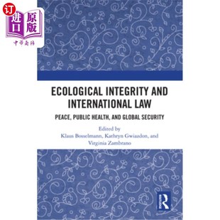 海外直订Ecological Integrity and International Law: Peace, Public Health, and Global Sec 生态完整性和国际法：和平、
