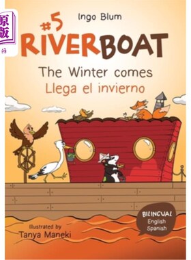 海外直订Riverboat: The Winter comes - Llega el invierno: Bilingual Children's Picture Bo 《河船：冬天来了》-英西双