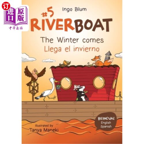 海外直订Riverboat: The Winter comes - Llega el invierno: Bilingual Children's Picture Bo 《河船：冬天来了》-英西双