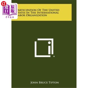 海外直订Participation of the United States in the International Labor Organization 美国参加国际劳工组织的情况
