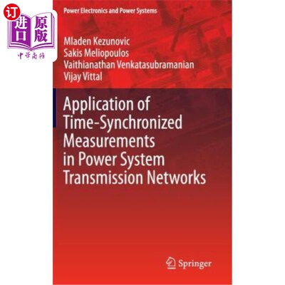 海外直订Application of Time-Synchronized Measurements in Power System Transmission Netwo 时间同步测量在电力系统传输