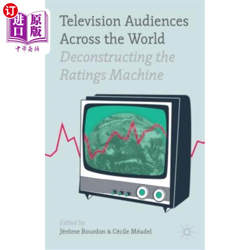 海外直订Television Audiences Across the World: Deconstructing the Ratings Machine 世界各地的电视观众:解构收视率机器