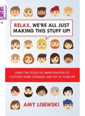 海外直订Relax, We're All Just Making This Stuff Up!: Using the tools of improvisation to 放松点，我们都是瞎编的!:利