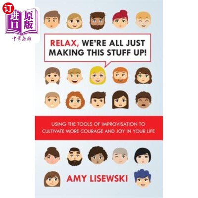 海外直订Relax, We're All Just Making This Stuff Up!: Using the tools of improvisation to 放松点，我们都是瞎编的!:利