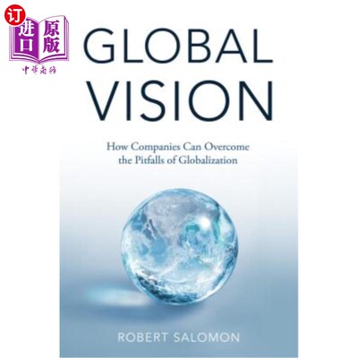 海外直订Global Vision: How Companies Can Overcome the Pitfalls of Globalization 全球愿景：企业如何克服全球化的陷阱