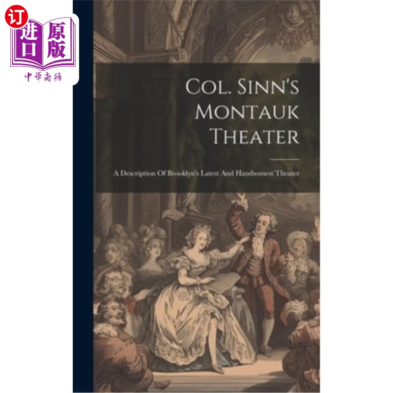 海外直订Col. Sinn's Montauk Theater: A Description Of Brooklyn's Latest And Handsomest T 辛恩上校的蒙托克剧院：描述