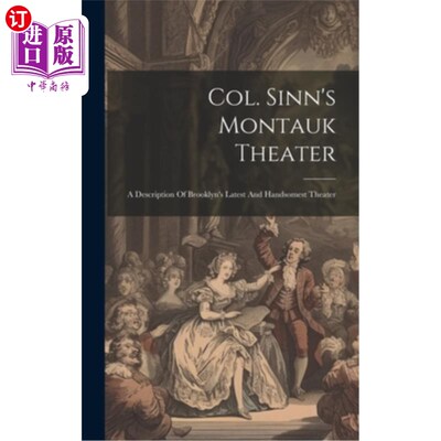海外直订Col. Sinn's Montauk Theater: A Description Of Brooklyn's Latest And Handsomest T 辛恩上校的蒙托克剧院：描述
