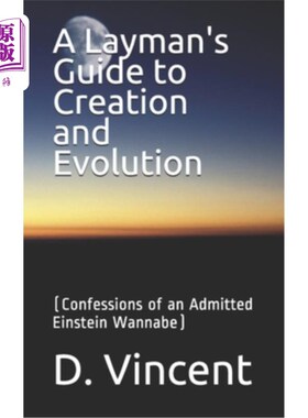 海外直订A Layman's Guide to Creation and Evolution: (Confessions of an Admitted Einstein 一个外行的创造和进化指南：