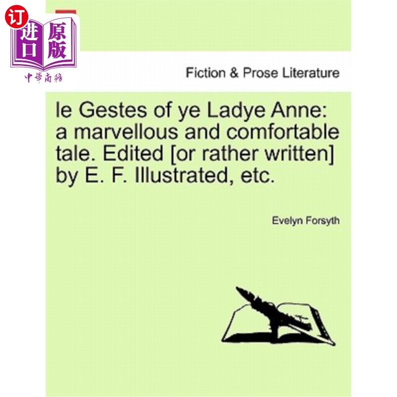 海外直订Le Gestes of Ye Ladye Anne: A Marvellous and Comfortable Tale. Edited [Or Rather 《安妮夫人的故事》:一个奇
