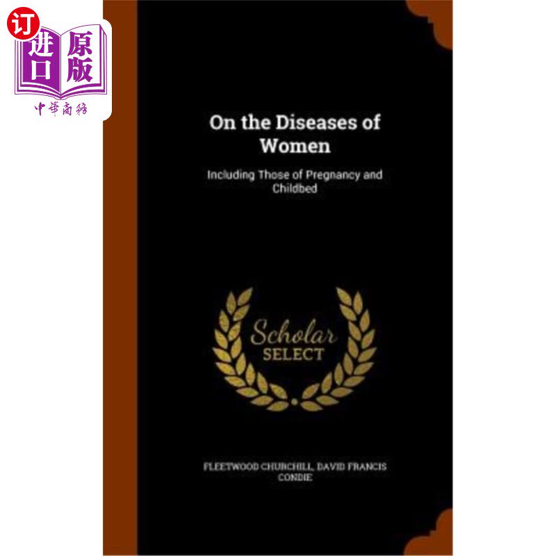海外直订医药图书On the Diseases of Women: Including Those of Pregnancy and Childbed 妇女疾病:包括妊娠和产褥期疾病