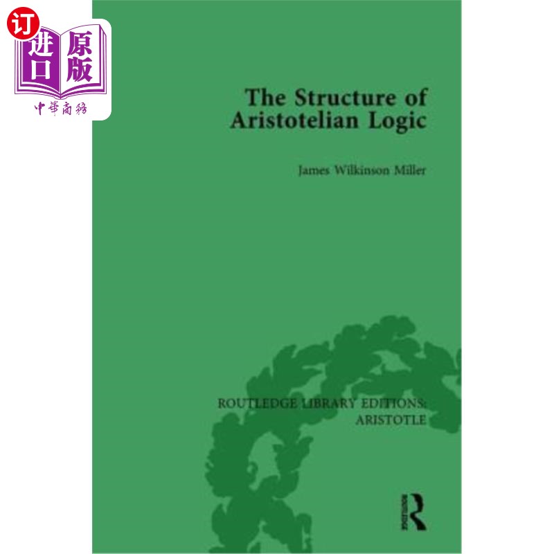 海外直订The Structure of Aristotelian Logic 《亚里士多德逻辑的结构