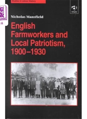 海外直订English Farmworkers and Local Patriotism, 1900-1... 英国农场工人和地方爱国主义，1900-1930
