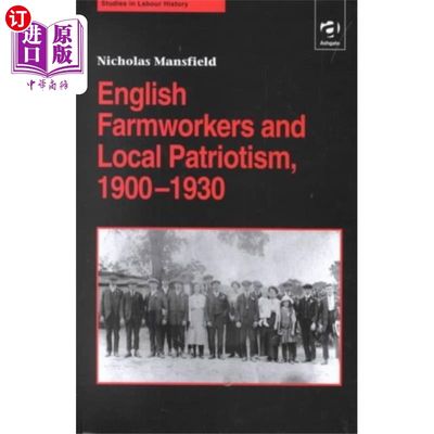 海外直订English Farmworkers and Local Patriotism, 1900-1... 英国农场工人和地方爱国主义，1900-1930