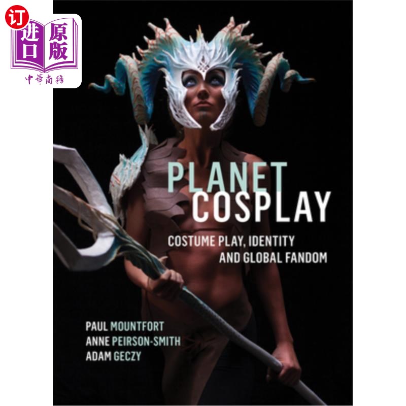 海外直订Planet Cosplay: Costume Play, Identity and Global Fandom 星球Cosplay:古装剧，身份和全球粉丝