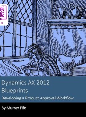 海外直订Dynamics AX 2012 Blueprints: Developing a Product Approval Workflow Dynamics AX 2012蓝图：开发产品批准工作