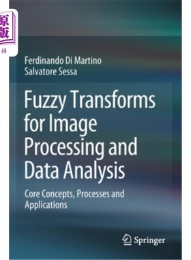 海外直订Fuzzy Transforms for Image Processing and Data Analysis: Core Concepts, Processe 图像处理和数据分析中的模糊