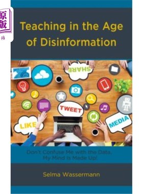 海外直订Teaching in the Age of Disinformation: Don't Confuse Me with the Data, My Mind I 虚假信息时代的教学:不要用数据