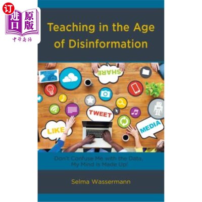 海外直订Teaching in the Age of Disinformation: Don't Confuse Me with the Data, My Mind I 虚假信息时代的教学:不要用数据