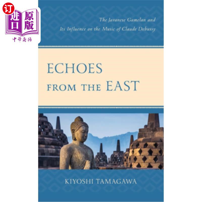 海外直订Echoes from the East: The Javanese Gamelan and its Influence on the Music of Cla 来自东方的回声:爪哇