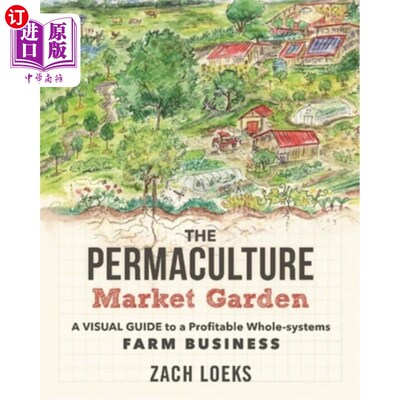 海外直订The Permaculture Market Garden: A Visual Guide to a Profitable Whole-Systems Far Permacultu