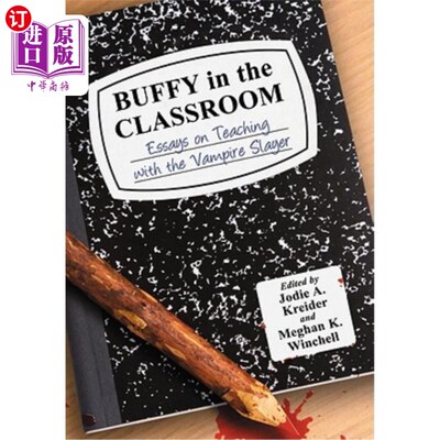 海外直订Buffy in the Classroom: Essays on Teaching with the Vampire Slayer 课堂上的巴菲:与吸血鬼猎手一起教学的随笔