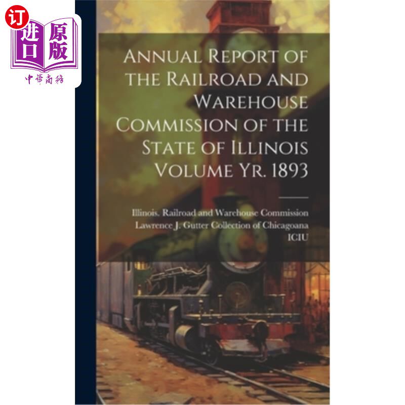 海外直订Annual Report of the Railroad and Warehouse Commission of the State of Illinois  伊利诺伊州铁路和仓库委员会