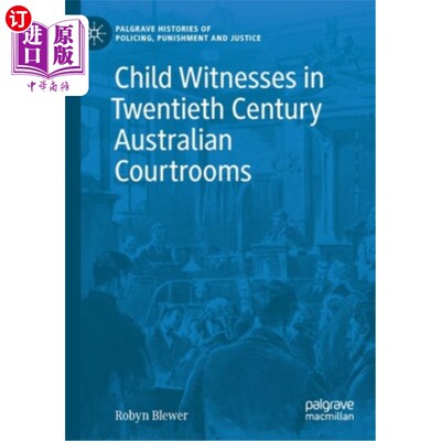 海外直订Child Witnesses in Twentieth Century Australian Courtrooms 20世纪澳大利亚法庭中的儿童证人