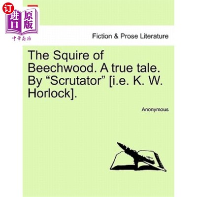 海外直订The Squire of Beechwood. a True Tale. by 