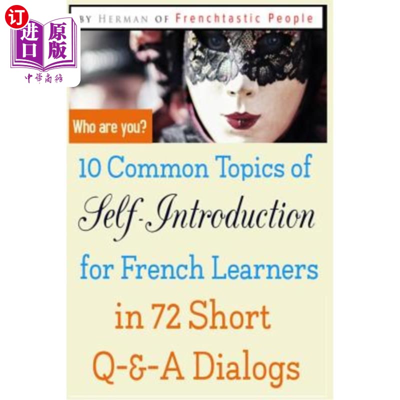 海外直订10 Common Topics of Self-Introduction for French Learners In 72 Short Q-&-A Dial 在72个简短的问答对话中为法