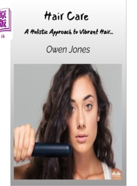 海外直订医药图书Hair Care - A Holistic Approach To Vibrant Hair... 头发护理-一个整体的方法来充满活力的头发…