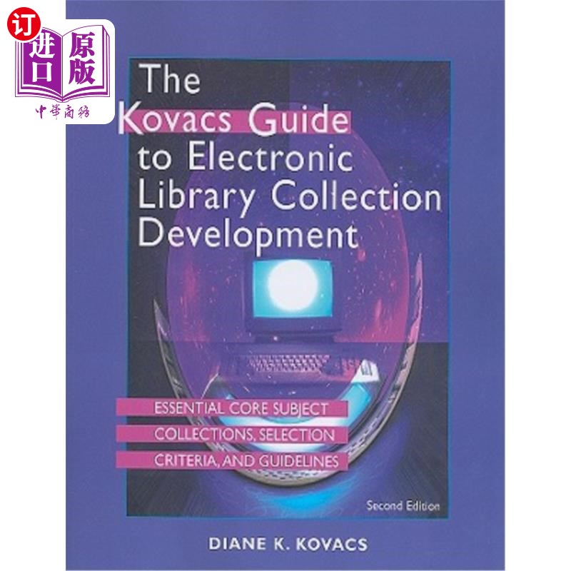 海外直订The Kovacs Guide to Electronic Library Collection Development: Essential Core Su电子图书馆馆藏发展的科瓦奇-封面