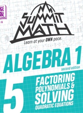 海外直订Summit Math Algebra 1 Book 5: Factoring Polynomials and Solving Quadratic Equati 高峰数学代数1第5册:因式分